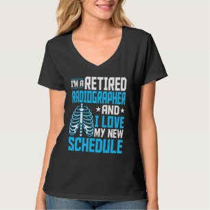 Radiology I'm A Retired Radiographer Radiologic Te T-Shirt