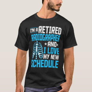 Radiology I'm A Retired Radiographer Radiologic Te T-Shirt