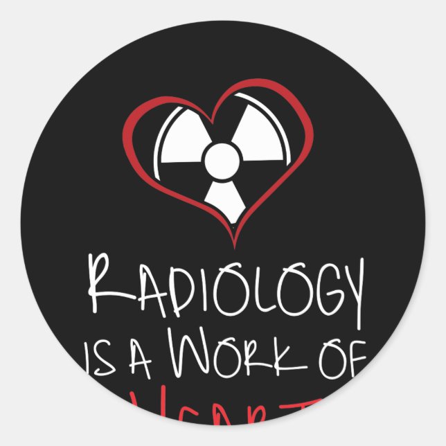 Radiology Is A Work Of The Heart Classic Round Sticker (Front)