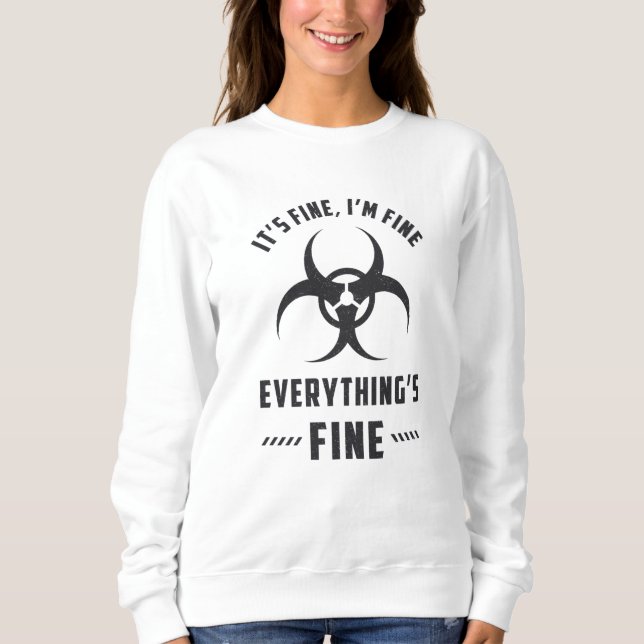 Radiology It's Fine I'm Fine Everything's Fine Sweatshirt (Front)