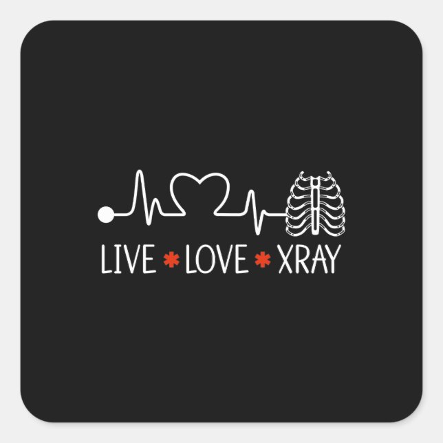 Radiology Live Love Xray Radiologist Technician Square Sticker (Front)