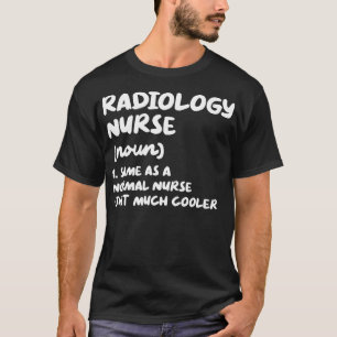Radiology Nurse Definition Funny Nursing  T-Shirt