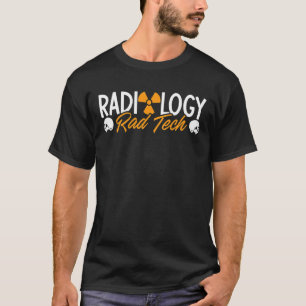 Radiology Rad Tech Technologist Xray Rad Techs Rad T-Shirt