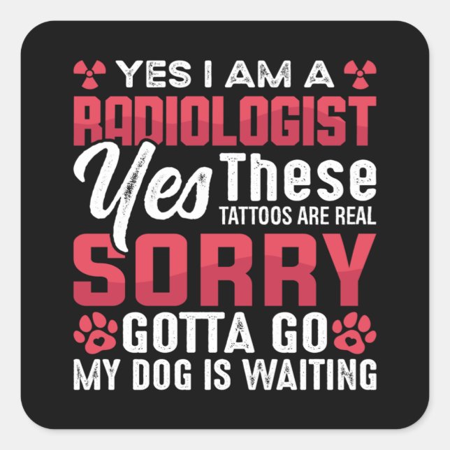 Radiology Rad Tech Yes I Am A Radiologist Xray Square Sticker (Front)