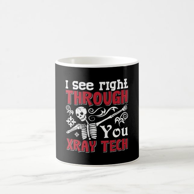 Radiology Tech I See Right Through You Xray Tech Coffee Mug (Center)