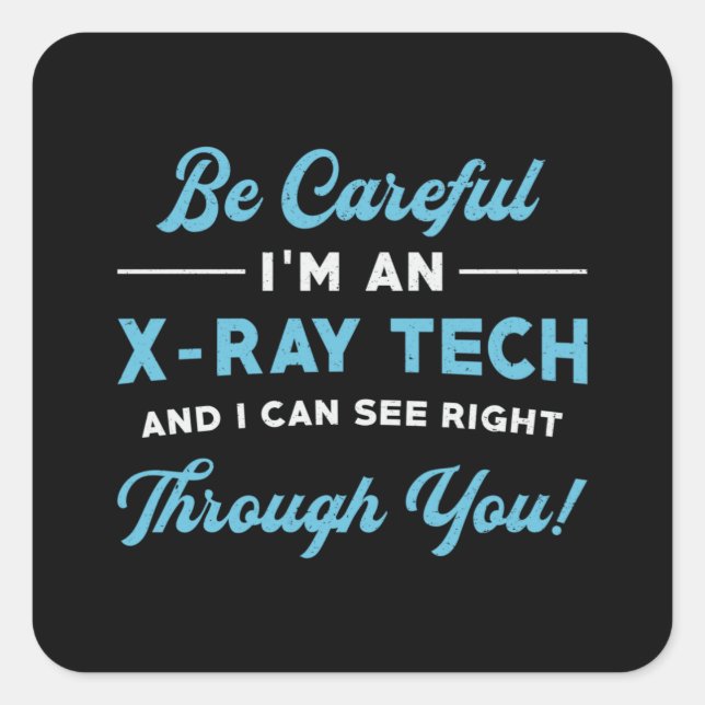 Radiology Tech I'm An X-Ray Tech Xray Radiologist Square Sticker (Front)