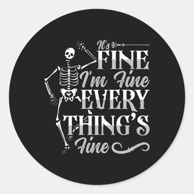 Radiology Tech It's Fine I'm Fine Technologist Classic Round Sticker (Front)