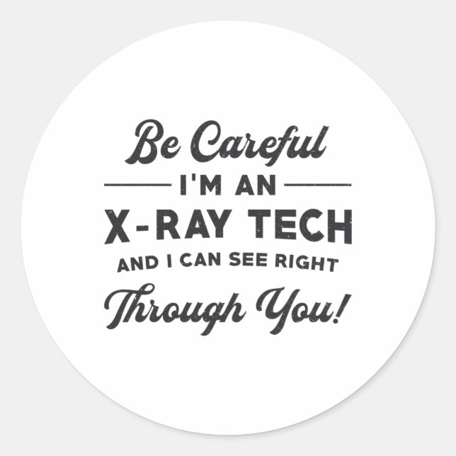 Radiology Tech Radiologist I'm An X-Ray Tech Xray Classic Round Sticker (Front)