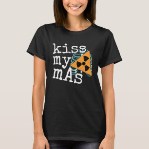 Radiology Technician for Women Kiss My Mas Xray Te T-Shirt