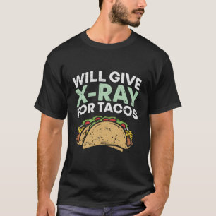Radiology Xray Taco Shirts X Ray X-Ray Tech Gifts