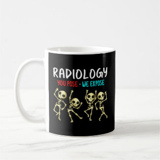 Radiology You Pose We Expose Dancing Skeleton X-Ra Coffee Mug
