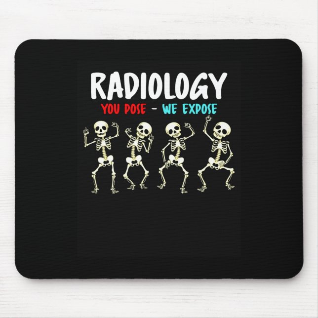 Radiology You Pose We Expose Dancing Skeleton X-ra Mouse Mat (Front)