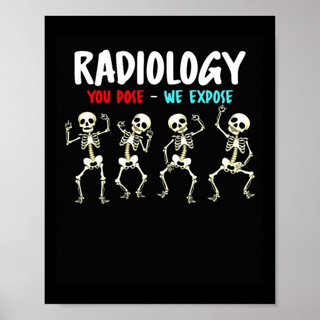 Radiology You Pose We Expose Dancing Skeleton X-ra Poster (Front)