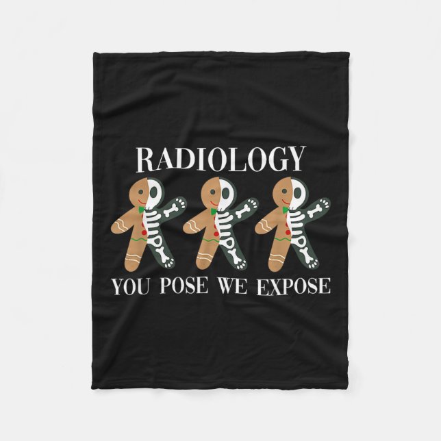 Radiology You Pose We Expose Gingerbread Skeleton  Fleece Blanket (Front)