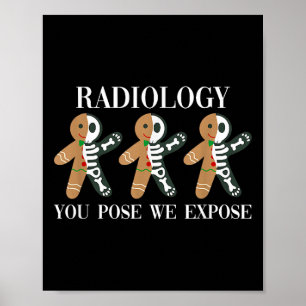 Radiology You Pose We Expose Gingerbread Skeleton Poster