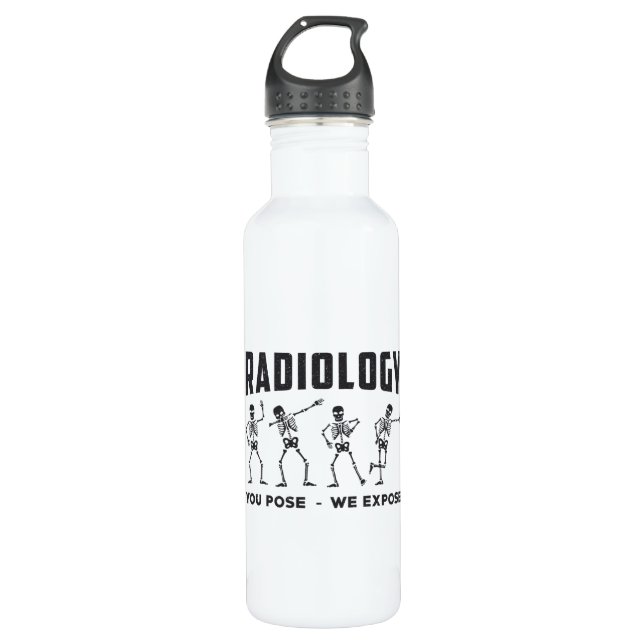 Radiology You Pose We Expose Technologist X-Ray 710 Ml Water Bottle (Front)