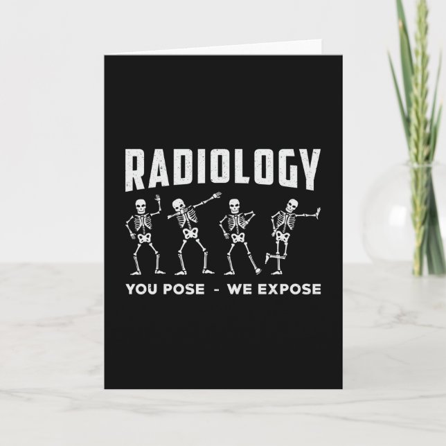 Radiology You Pose We Expose Technologist Xray Card (Front)
