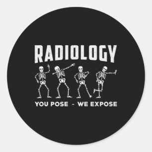 Radiology You Pose We Expose Technologist Xray Classic Round Sticker