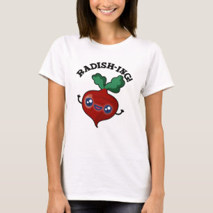 Radish-ing Funny Veggie Radish Pun  T-Shirt