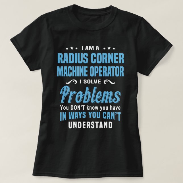 Radius Corner Machine Operator T-Shirt (Design Front)
