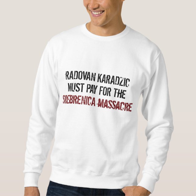 Radovan Karadzic Arrestment! Sweatshirt (Front)