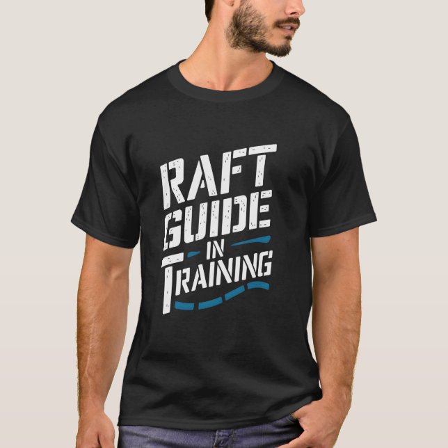 Raft Guide In Training Whitewater Rafting Learner T-Shirt (Front)