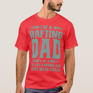 Rafting Dad Birthday Gift fathers day Present T-Shirt