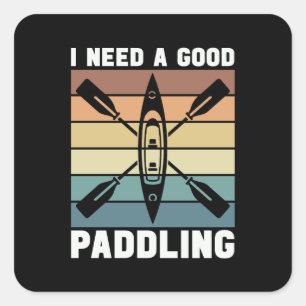 Rafting I Need A Good Paddling Kayak Retro Paddle Square Sticker