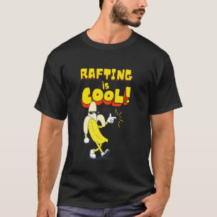 Rafting is Cool Banana River Water Adventure T-Shirt