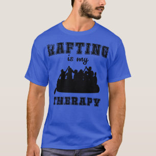 Rafting Is My Therapy  T-Shirt