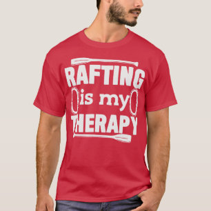Rafting Joke Rafter Raft Whitewater  T-Shirt