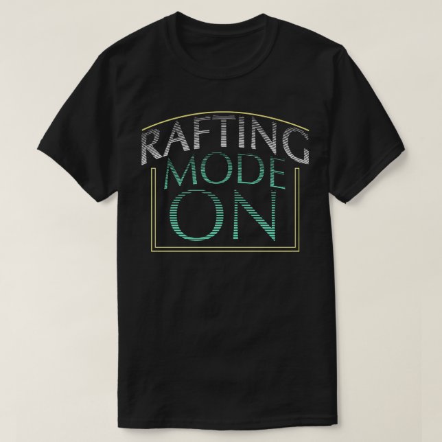 Rafting Mode On  T-Shirt (Design Front)