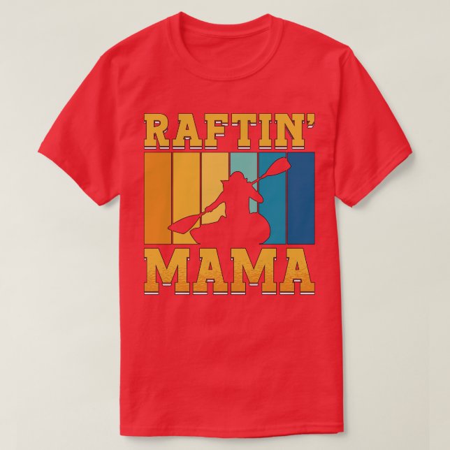 Rafting Raftin Mama Kayak Paddling Canoe Paddle  T-Shirt (Design Front)