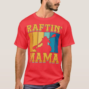 Rafting Raftin Mama Kayak Paddling Canoe Paddle T-Shirt