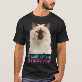 Ragdoll Cat Beware of the Fluffy One T-Shirt
