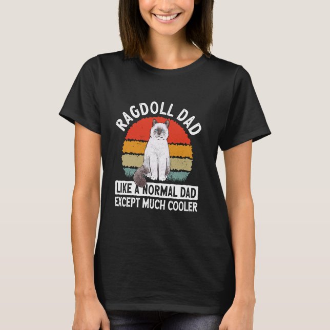 Ragdoll Cat Owner Ragdoll Dad T-Shirt (Front)