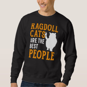 Ragdoll Cats Are The Best People Kitty Kitten Sweatshirt