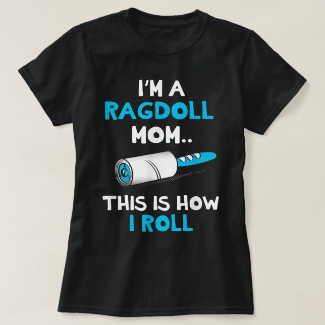 Ragdoll - This How I Roll Cat Mum T-Shirt (Design Front)