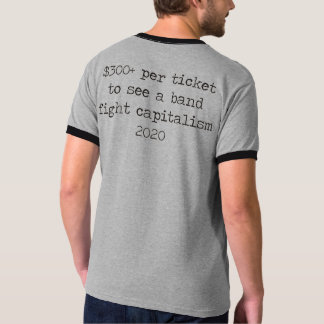 Rage Against My Bank Account - $300+ a ticket T-Shirt