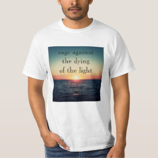 Rage against the dying of the light T-Shirt