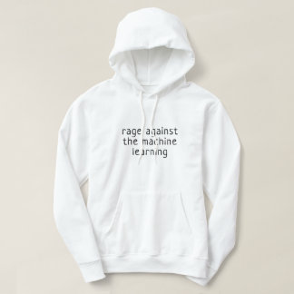 Rage against the machine learning hoodie