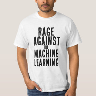 Rage against the machine learning T-Shirt