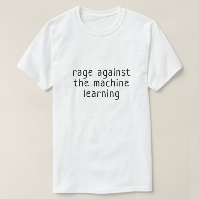 Rage against the machine learning T-Shirt (Design Front)