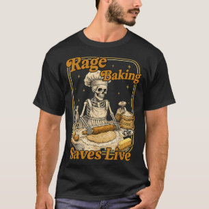 Rage Baking Saves Live Funny Chaos Kitchen T-Shirt