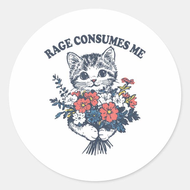 Rage Consumes Me Cat Flower Cute Kitty Cat Meme  Classic Round Sticker (Front)