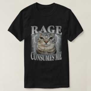 Rage Consumes Me Cat Meme T-Shirt