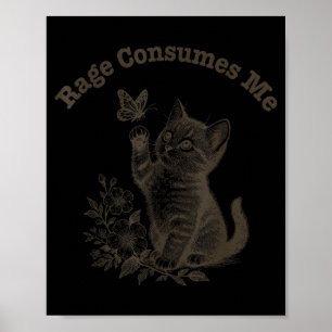 Rage Consumes Me Cat Poster