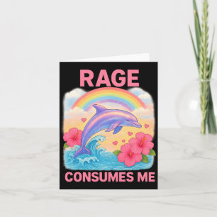 Rage Consumes Me Dolphin  Card