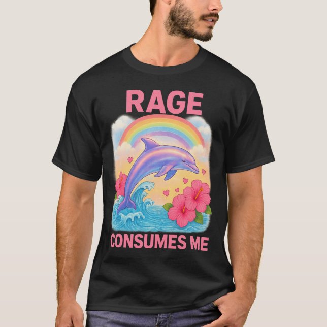 Rage Consumes Me Dolphin  T-Shirt (Front)