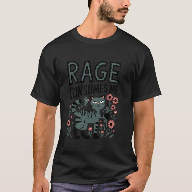 Rage Consumes Me Funny Cat Meme T-Shirt (Front)